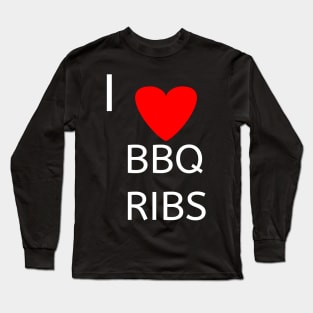 I love bbq ribs barbeque Long Sleeve T-Shirt